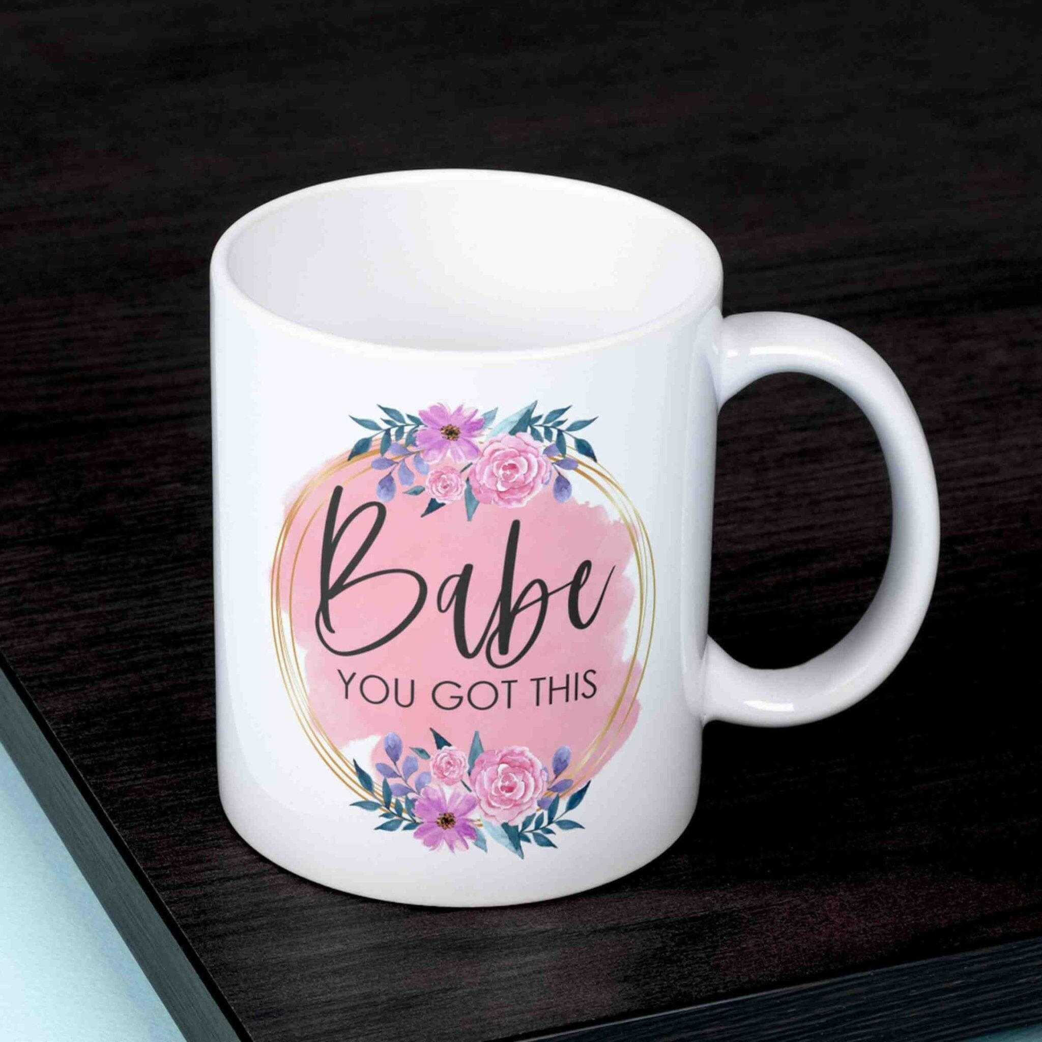 Motivations-Tasse Babe - you got this.